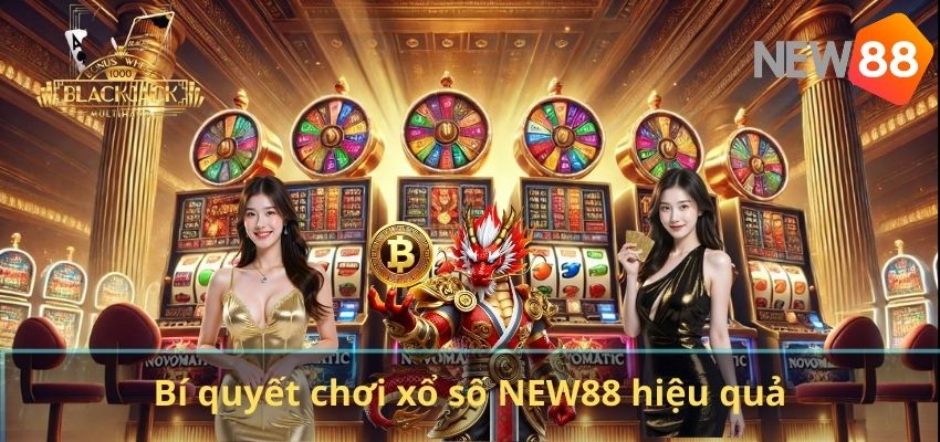 Bí quyết chơi xổ số NEW88 hiệu quả