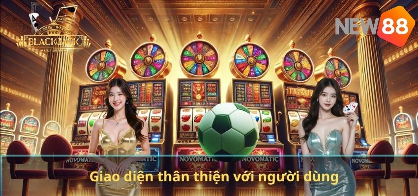 Giao diện thân thiện với người dùng